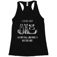 I Work Hard So My Dog Can Have A Better Life Shirt Dog Lover Tee Dog O Racerback Tank | Artistshot