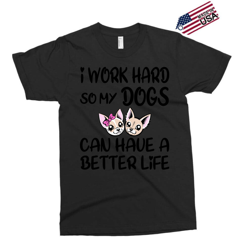 I Work Hard So My Dog Can Have A Better Life-4wc32 Exclusive T-shirt by Kanmopsuk45 | Artistshot