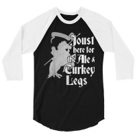 Joust Here For Ale & Turkey Legs Funny Renaissance Ren Faire T Shirt 3/4 Sleeve Shirt | Artistshot