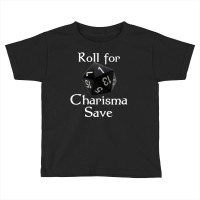 Roll For Charisma Save Natural 1 Role Playing Toddler T-shirt | Artistshot