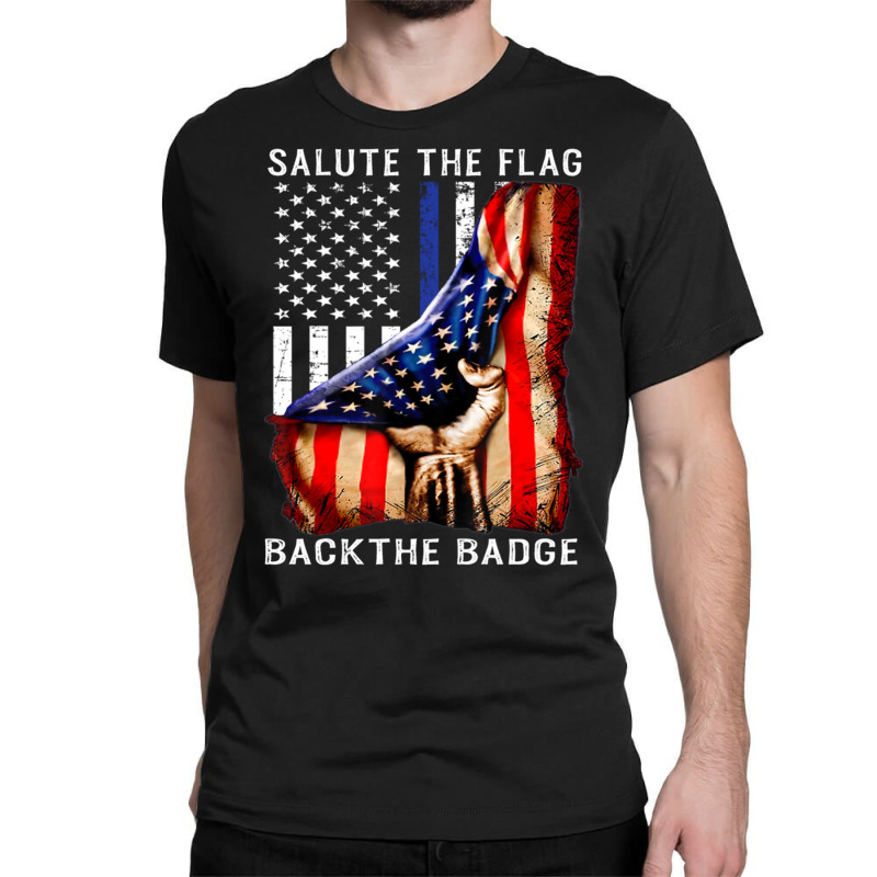 Salute The Flag Back The Badge T Shirt Flag Police Hand Gift Pullover Classic T-shirt by cm-arts | Artistshot