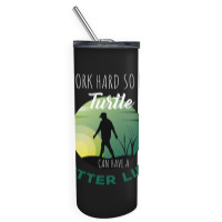 I Work Hard So My Turtle Can Have A Better Life Cute And Humor Gift Fo Skinny Tumbler | Artistshot