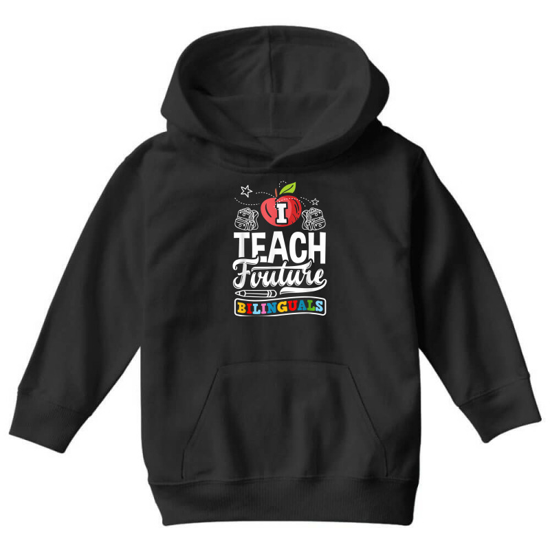 Esl Teacher Linguist I Teach Future Bilinguals T Shirt Youth Hoodie by cm-arts | Artistshot