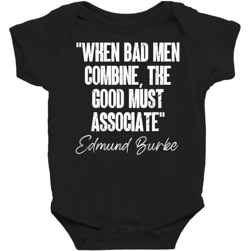 When Bad Men Combine The Quote Edmund Burke Quotation 1770 T Shirt Baby Bodysuit by cm-arts | Artistshot