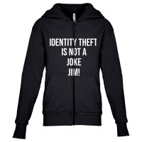 Identity Theft Is Not A Joke Jim Youth Zipper Hoodie | Artistshot