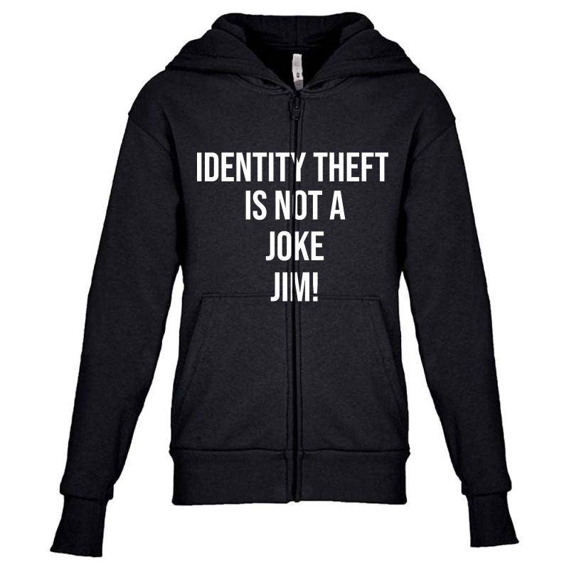 Identity Theft Is Not A Joke Jim Youth Zipper Hoodie | Artistshot