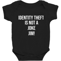 Identity Theft Is Not A Joke Jim Baby Bodysuit | Artistshot