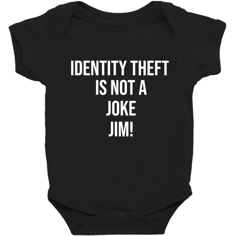 Identity Theft Is Not A Joke Jim Baby Bodysuit | Artistshot