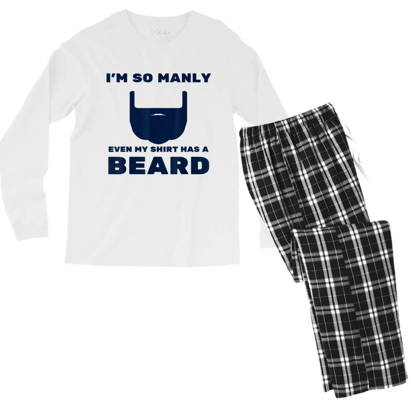 I'm So Manly Even My Shirt Has A Beard Tshirt   Funny Shirt Men's Long Sleeve Pajama Set | Artistshot