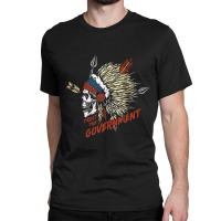 Trust The Government Native American Classic T-shirt | Artistshot