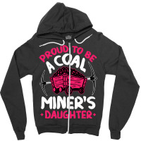 Proud To Be The Daughter Of A Coal Miner Coal Miner Girl Sweatshirt Zipper Hoodie | Artistshot