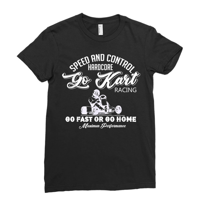 Go Kart Gokart Racing Sports Funny Race Shirt Cool Gift Idea T Shirt Ladies Fitted T-Shirt by cm-arts | Artistshot