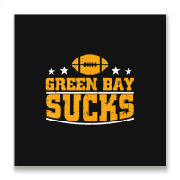 Green Bay Sucks Football Sarcastic Humor Metal Print Square | Artistshot