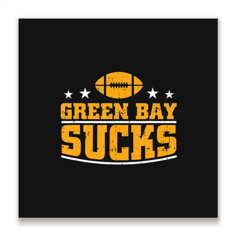 Green Bay Sucks Football Sarcastic Humor Metal Print Square | Artistshot