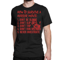 How To Survive A Horror Movie Don't Be Blonde Don't Slip Up T Shirt Classic T-shirt | Artistshot