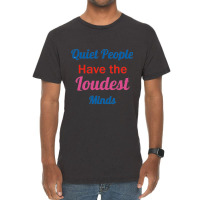 Quiet People Have The Loudest Minds Vintage T-shirt | Artistshot