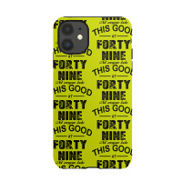 Not Everyone Looks This Good At Forty Nine Iphone 11 Case | Artistshot