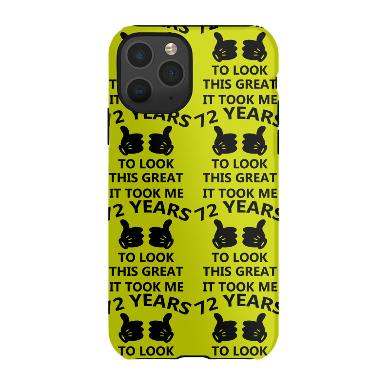 It Took Me 72 Years To Look This Great Iphone 11 Pro Case | Artistshot