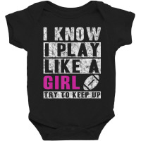 I Know I Play Like A Girl Football Try To Keep Up Baby Bodysuit | Artistshot