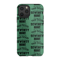 Not Everyone Looks This Good At Seventy Nine Iphone 11 Pro Case | Artistshot