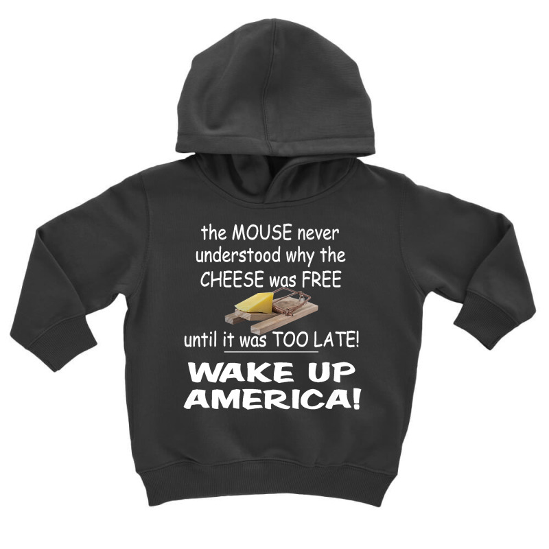 Free Cheese Is Never Free. Funny Conservative Political Premium T Shir Toddler Hoodie | Artistshot