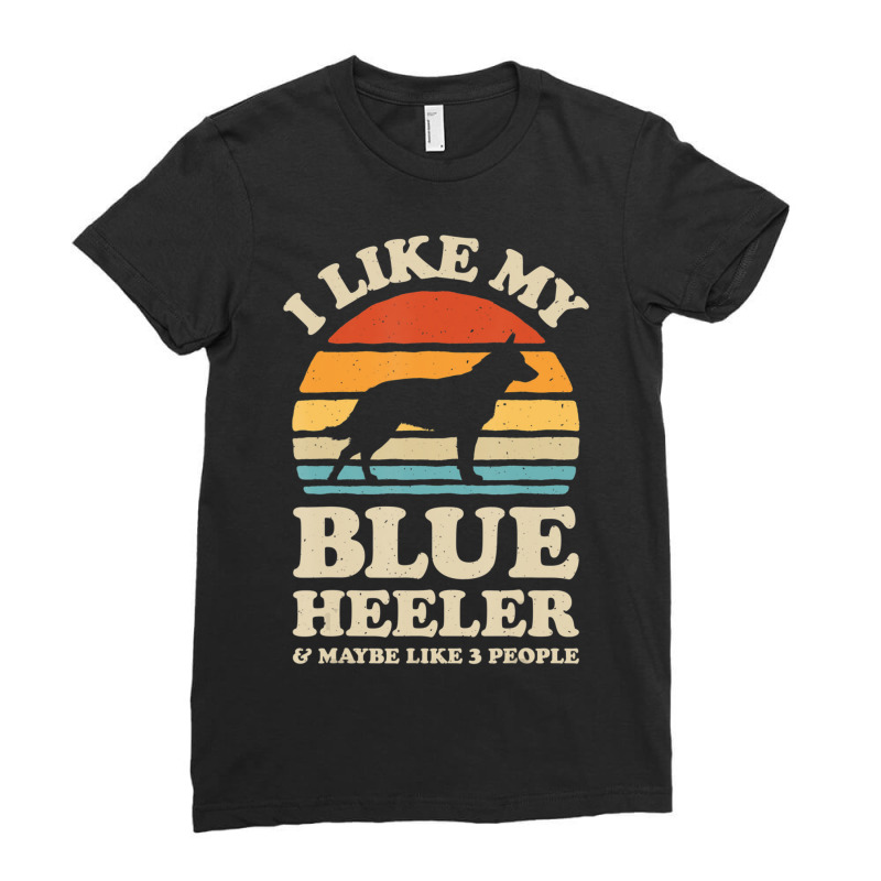 I Like My Blue Heeler Australian Cattle Dog Retro Vintage Ladies Fitted T-Shirt by Konlasa6638 | Artistshot