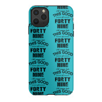 Not Everyone Looks This Good At Forty Nine Iphone 11 Pro Max Case | Artistshot
