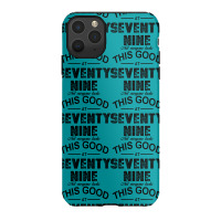 Not Everyone Looks This Good At Seventy Nine Iphone 11 Pro Max Case | Artistshot