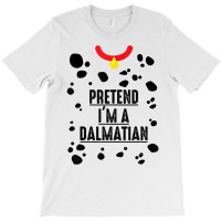 Pretend I'm A Dalmatian Shirt Halloween Costume Adult Kids T Shirt T-shirt | Artistshot