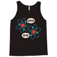 I Lost An Electron Are You Positive Science Humor Funny T Shirt Tank Top | Artistshot