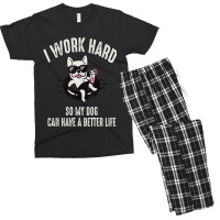 I Work Hard So My Dog Can Have A Better Life Dog Lover Men's T-shirt Pajama Set | Artistshot