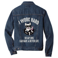 I Work Hard So My Dog Can Have A Better Life Dog Lover Men Denim Jacket | Artistshot