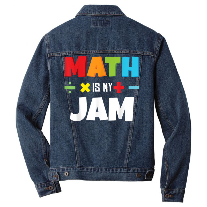 Math Is My Jam Back To School Calculus Mathematics Lover T Shirt Men Denim Jacket | Artistshot