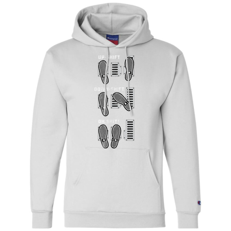 Up Shift Down Shift Oh Shit!   Manual Transmission Racing T Shirt Champion Hoodie by cm-arts | Artistshot