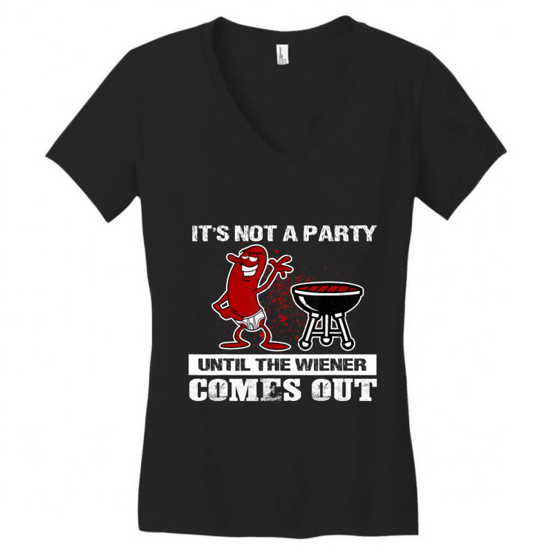 It's Not A Party Until The Wiener Comes Out Hot Dog Bbq Women's V-Neck T-Shirt by Konlasa6638 | Artistshot