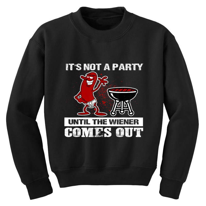 It's Not A Party Until The Wiener Comes Out Hot Dog Bbq Youth Sweatshirt by Konlasa6638 | Artistshot