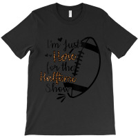 Womens I'm Just Here For The Halftime Show V-neck T-shirt | Artistshot