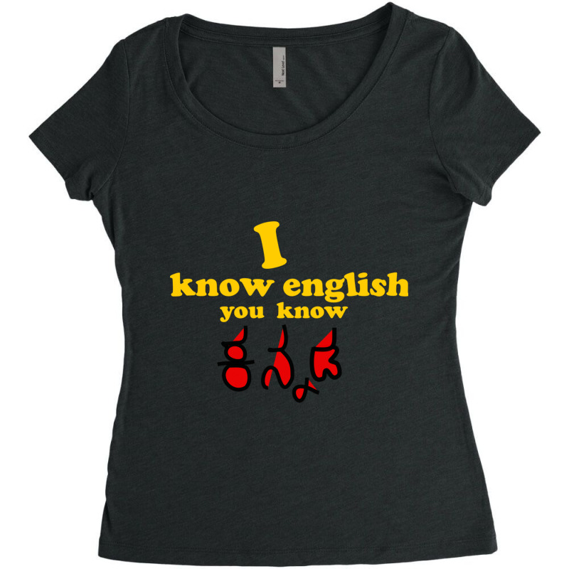 I Know English You Know Kannada Women's Triblend Scoop T-shirt by RILEYALLEN | Artistshot