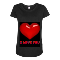 I Love You. Maternity Scoop Neck T-shirt | Artistshot