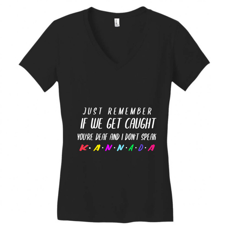 If We Get Caught You_re Deaf And I Speak Kannada Women's V-Neck T-Shirt by RILEYALLEN | Artistshot