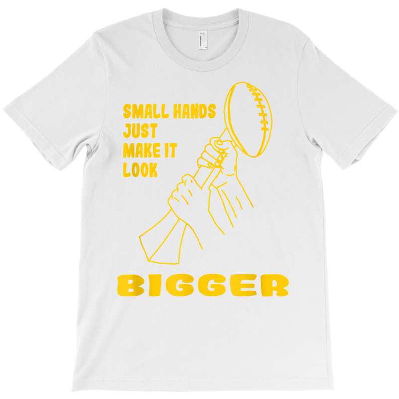 Custom Kenny Pickett Small Hands Just Make It Look Bigger T Shirt T-shirt  By Custom-designs - Artistshot