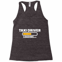 Taxi Driver Loading T Shirt Racerback Tank | Artistshot