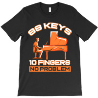 Piano 88 Keys 10 Fingers Keyboard Pianist T-shirt | Artistshot