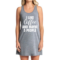 I Like Coffee And Maybe 3 People Classic  Copy Copy Tank Dress | Artistshot