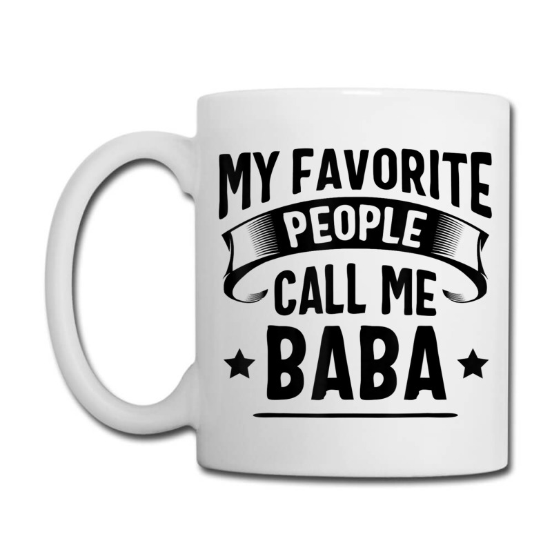 My Favorite People Call Me Baba Fathers Day T Shirt Coffee Mug | Artistshot