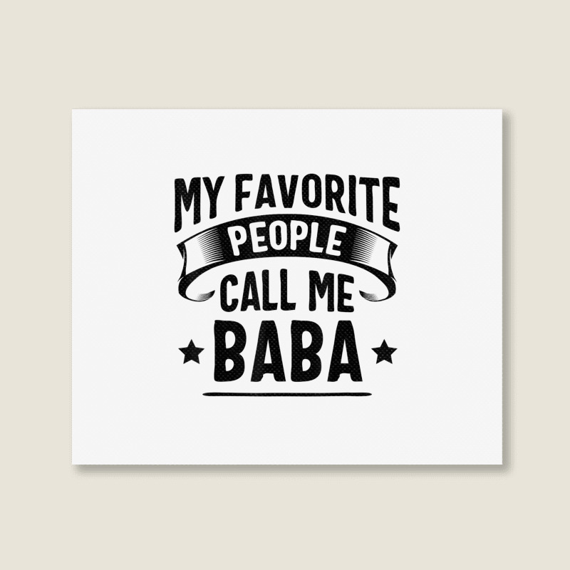 My Favorite People Call Me Baba Fathers Day T Shirt Landscape Canvas Print | Artistshot