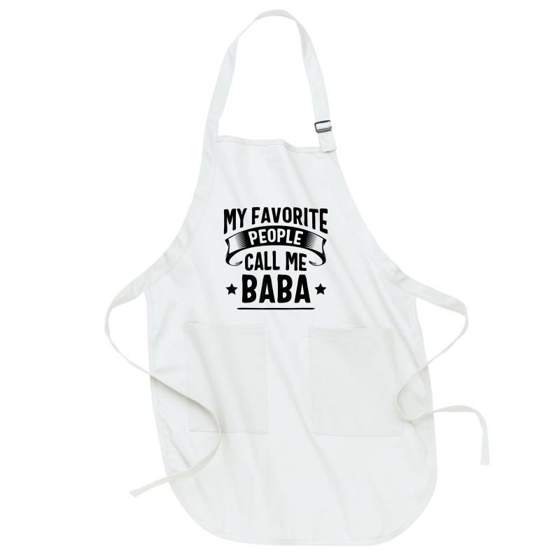 My Favorite People Call Me Baba Fathers Day T Shirt Full-length Apron | Artistshot