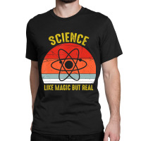 Science Like Magic But Real Science Teacher Classic T-shirt | Artistshot