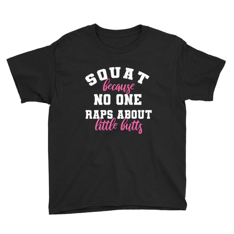 Womens Gym Fitness Squat No One Raps About Little Butts Youth Tee by cm-arts | Artistshot