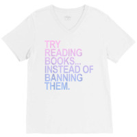 Try Reading Books Instead Of Banning Them   Pastels T Shirt V-neck Tee | Artistshot